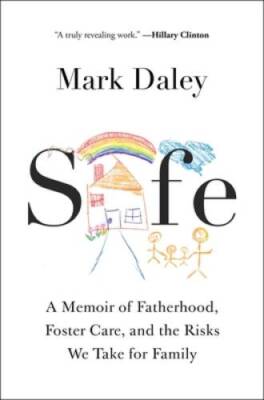 Safe: Two Dads, the Broken Foster Care System, and the Risks We Take for - GOOD
