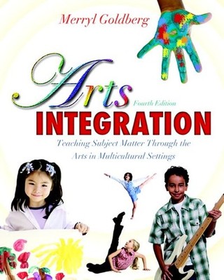 Arts Integration: Teaching Subject Matter through the Arts in Multicultural ...