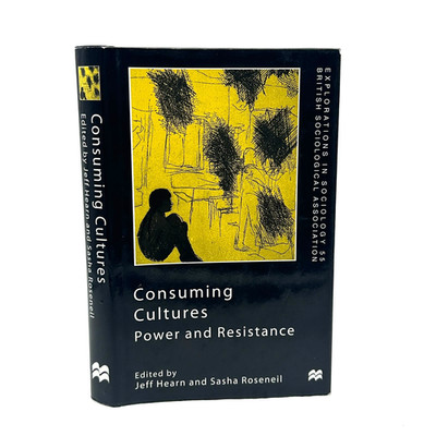 Consuming Cultures Power and Resistance Jeff Hearn Sasha Roseneil  1999 1st Ed