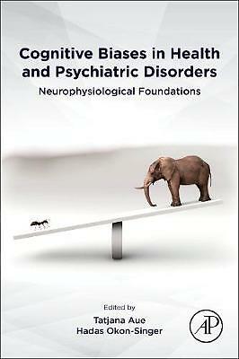 Cognitive Biases in Health and Psychiatric Disorders Aue Okon-Singer Paperback