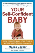 Your Self-Confident Baby: How to Encourage Your Child's Natural Abil - VERY GOOD