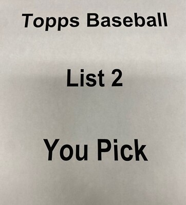 Topps Baseball List 2 - You Pick