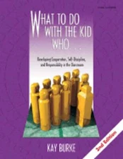 What to Do with the Kid Who. . .: Developing Cooperation, Self-Discipline, and
