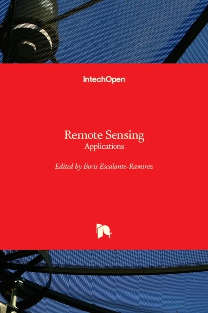 Remote Sensing: Applications by Boris Escalante-Ramirez HARDBACK 9789535106517