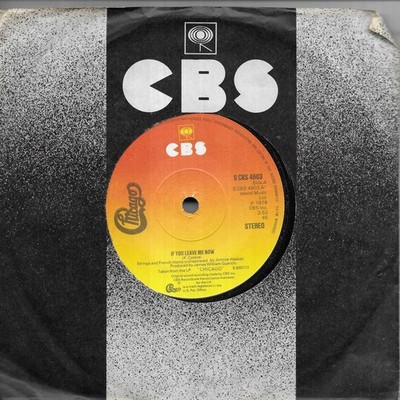 Chicago If You Leave Me Now + Together Again Solid Centre EX copy UK 45 7'' sgl
