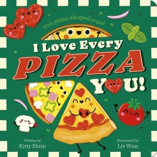 I Love Every Pizza You : With Pizza-shaped Pages! - Image 3