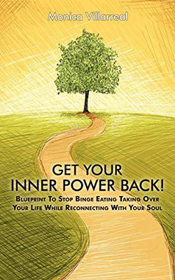 Get Your Inner Power Back!: Blueprint To Stop Binge Eat - Paperback NEW Monica V