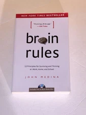 Brain Rules: 12 Principles for Surviving and Thriving at Work, Home, and Sch...