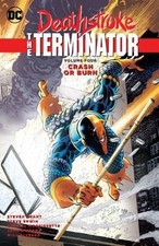 Deathstroke, the Terminator Vol. 4: Crash or Burn by Wolfman, Marv