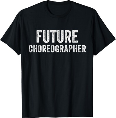 Future Choreographer Tee Shirts Gift Unisex T-Shirt