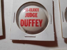 1-1/4" Judge Duffey unknown location cello pinback button