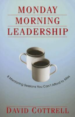 MONDAY MORNING LEADERSHIP: 8 MEN , David Cottrell