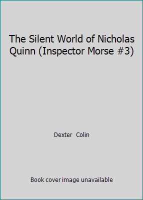 The Silent World of Nicholas Quinn (Inspector Morse #3) by Dexter  Colin