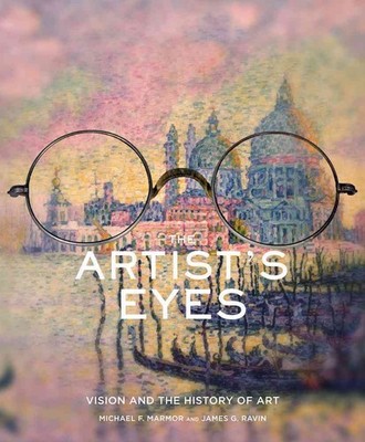 THE ARTIST'S EYES: VISION AND THE HISTORY OF ART BY Michael F. Marmor HARDCOVER