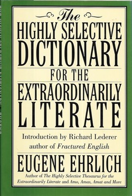 The Highly Selective Dictionary for the Extraordinarily Literate - Ehrlich, ...