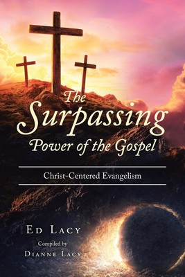 Ed Lacy Compiled by Dianne Lacy The Surpassing Power of the Gospel (Taschenbuch)