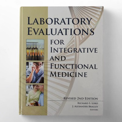 Laboratory Evaluations for Integrative and Functional Medicine