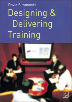 Designing and Delivering Training By Simmonds