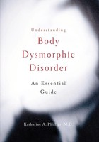 Katharine A. Phillips | Understanding Body Dysmorphic Disorder | Taschenbuch