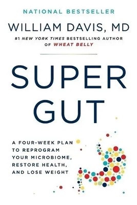 Super Gut by William Davis, MD   2023 Paperback Edition Exploring Gut Health