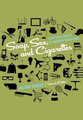 Soap, Sex, and Cigarettes: A Cultural History of Buch WADSWORTH INC FULFILLMENT