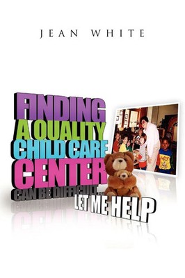 Finding a Quality Child Care Center Can Be Difficult . . . Let Me Help White