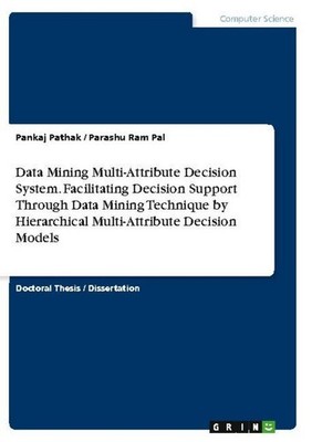 Data Mining Multi-Attribute Decision System. Facilitating Decision Support Throu