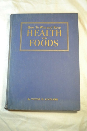 Vintage How To Win And Keep Health With Foods Victor lindlahr 1942 First Edition