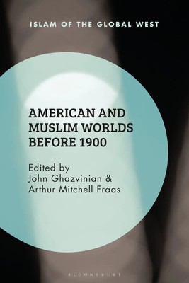 American and Muslim Worlds Before 1900 | John Ghazvinian (u. a.) | Buch | 2020