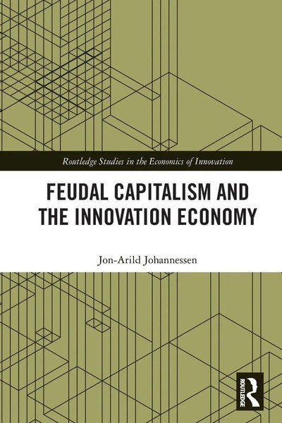 Jon-Arild Johannessen | Feudal Capitalism And The Innovation Economy | Buch-image