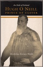 An Exile of Ireland: Hugh O Neill, Prince of Ulster ~ Walsh, Micheline K. PB