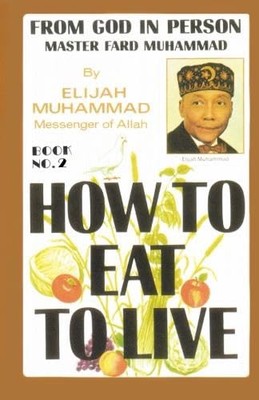 HOW TO EAT LIVE - BOOK TWO: From God In Person, Master Fard Muhammad... 