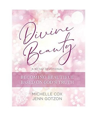 Divine Beauty: Becoming Beautiful Based on God's Truth: 30 Day Devotional Book, 