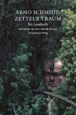 Arno Schmidts Zettel's Traum. Ein Lesebuch Arno Schmidt