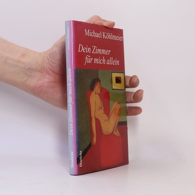 Dein Zimmer für mich allein  |  Michael Köhlmeier