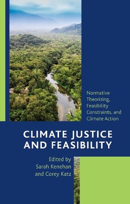 Climate Justice and Feasibility: Normative Theorizing, Feasibility Constraints, 