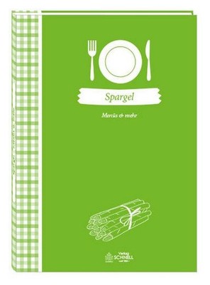 Spargel - Menüs & mehr (Herrlich nostalgisch / Rezeptsammlungen) Schnell Verlag