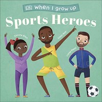 Dk - When I Grow Up - Sports Heroes Kids Like You That Became Supers - G245Z
