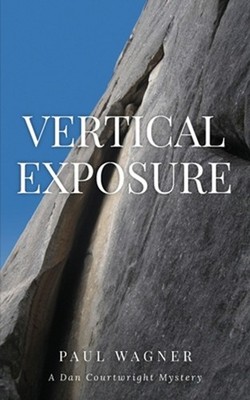 Vertical Exposure: A Dan Courtwright Mystery by Paul Wagner Paperback Book