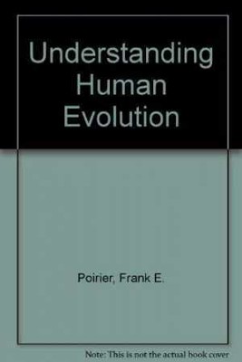 Understanding Human Evolution - Paperback, by Poirier Professor and Chair - Good
