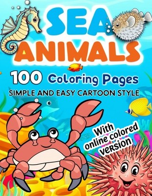 Sea Animals Coloring Book for Kids & Adults: 100 Ocean Life Scenes with Bonus On