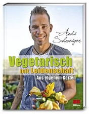 Vegetarisch mit Führung: Aus eigenem Garten, Andi Schweiger