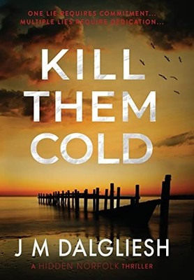 Kill Them Cold: 7 (Hidden Norfolk) by Dalgliesh, J M Hardback Book The Fast Free