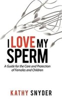 Kathy Snyder | I Love My Sperm | Taschenbuch | Englisch (2008)