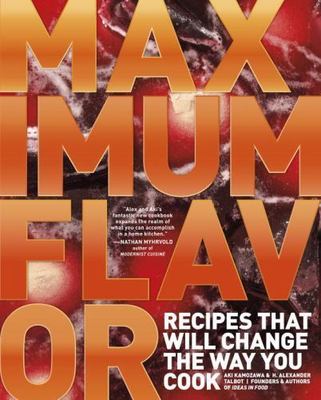 Maximum Flavor: Recipes That Will Change- Aki Kamozawa, 9780770433215, hardcover