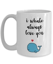 I Whale Always Love You Mug - Funny Tea Hot Cocoa Coffee Cup - Novelty...