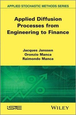 Applied Diffusion Processes from Engineering to Finance by Jacques Janssen (Engl