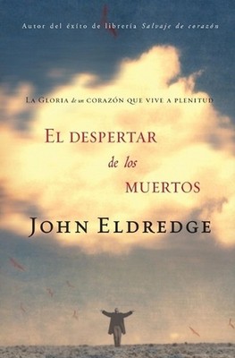 El despertar de los muertos: La gloria de un coraz?n que vive a plenitud by John
