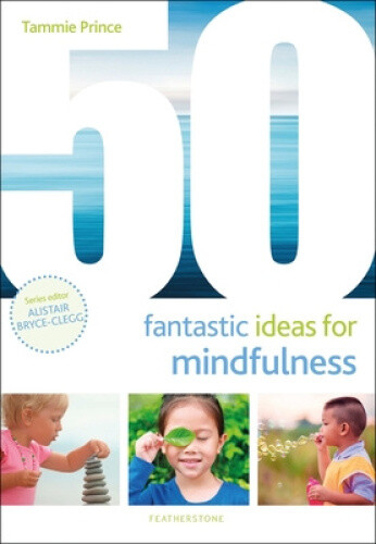 Thumbnail - 50 Fantastic Ideas For Mindfulness (50 Fantastic Ideas) By Ms Tammie