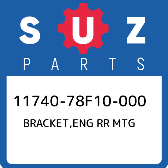 11740-78F10-000 Suzuki Bracket,eng rr mtg 1174078F10000, New 